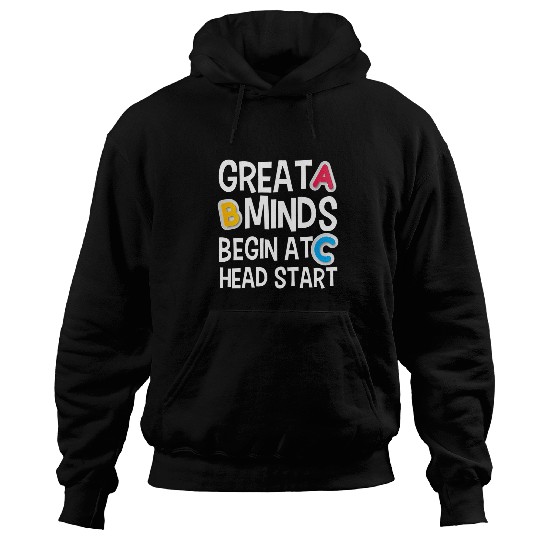 Great Minds Begin At Head Start Funny Teachers Student Hoodies