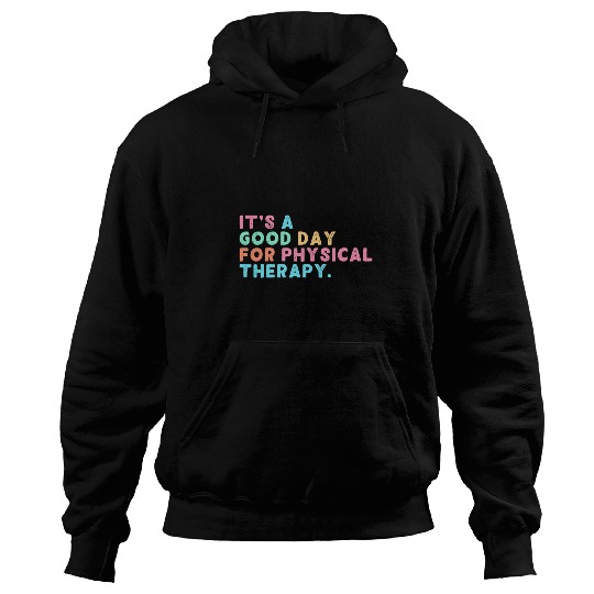 A Good Day For Physical Therapy PT PTA Physical Therapist Hoodies