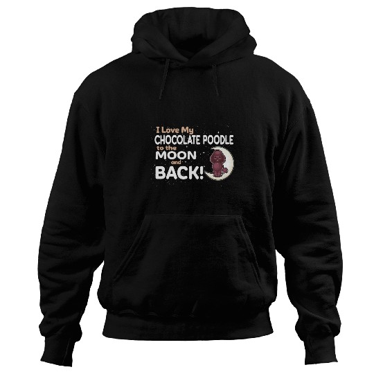Poodles I Love My Chocolate Poodle to the Moon and Back 38 Poodle dog Hoodies
