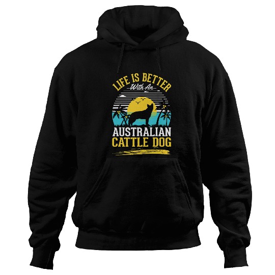 Life is better with an Australian Cattle Dog 188 Hoodies