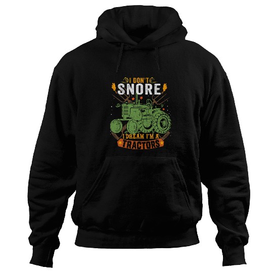I Dont Snore I Dream Im A Tractor vintages Chicken Farmer Hoodies