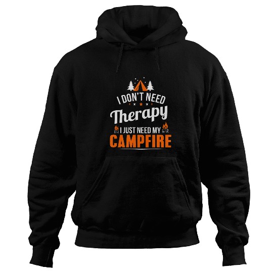 Camper Camping Campfire I Dont Need Therapy Funny Hoodies