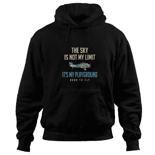 The Sky Is Not My Limit Its My Playground Pilot Hoodies