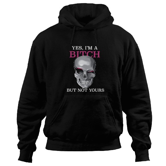 Skeletons Skulls Yes Im A Bitch But Not Yours Skull Lady Wink Eyes Skull Hoodies