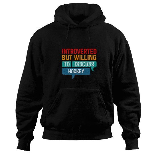 Sport Hockey Introverted But Willing To Discuss Hockey Hoodies