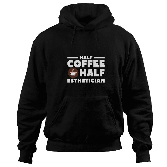 Half Coffee Half Esthetician Beautician Hoodies