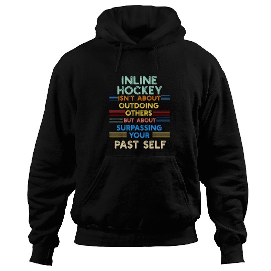 Sport Hockey Inline Hockey is Outwork Your Past Self Positive Quote Hoodies