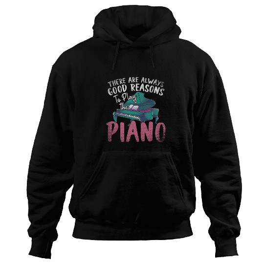 Funny Piano Music Pianist There Are Always Good Reasons To Play The Piano 1 Hoodies