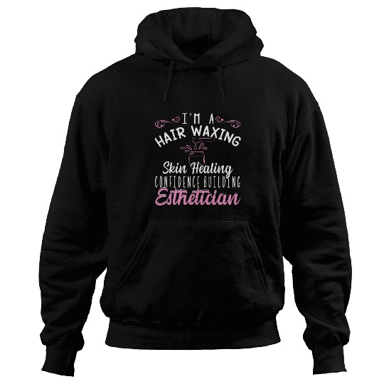Hair Waxing Skin Healing Esthetician Confidence Hoodies