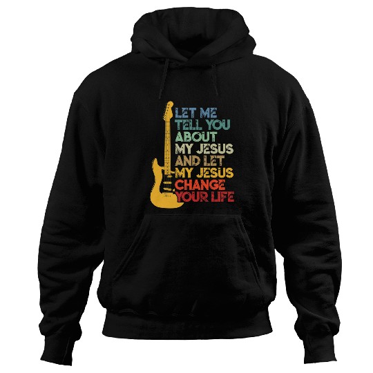 Funny Guitar Christian Bible Guitar Player Let Me Tell You About My Jesus Guitarist Hoodies