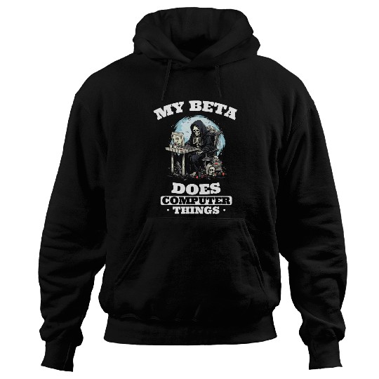 My Beta Makes Computer Things Programmer 1 Hoodies