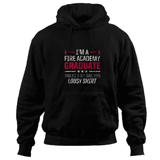 Academy Student Lousy Fireman Graduation Hoodies