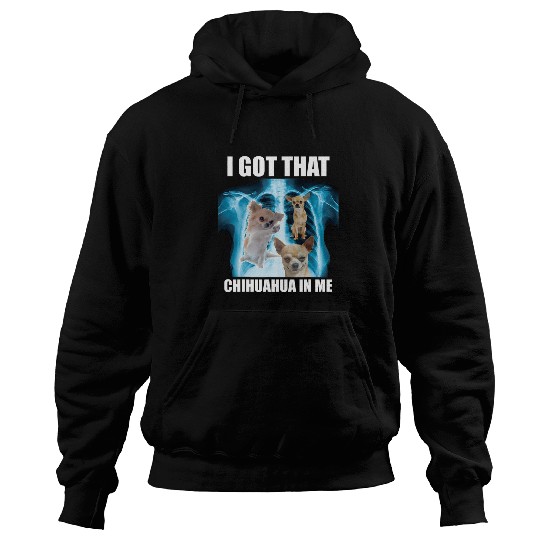Chihuahua Pet I Got that Dog in Me Xray Meme Chihuahua Ironic Viral Quote Hoodies