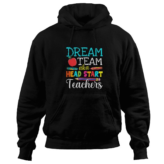 Dream Team Aka Head Start Teachers Head Start Teacher Life Hoodies