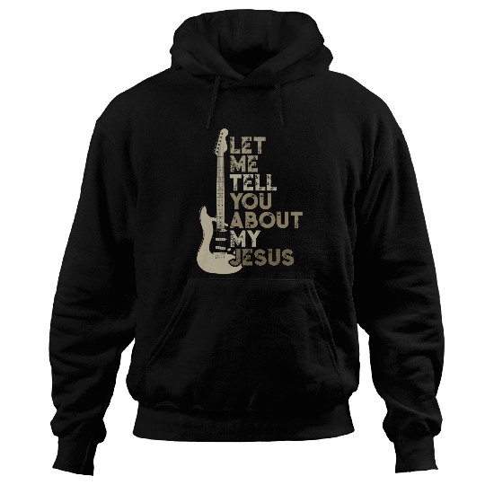 Funny Guitar let me tell you about my jesus religion christian guitar Hoodies