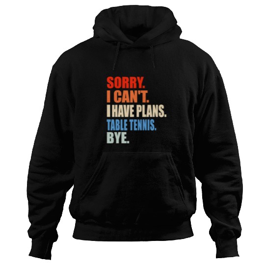 Sport Ping Pong Sorry I Cant I Have Plans Table Tennis Fan Men Women Boys Hoodies