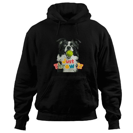 Border Collie Pet Just Throw It Collie Funny Border Collie Dog Lover Rough Hoodies