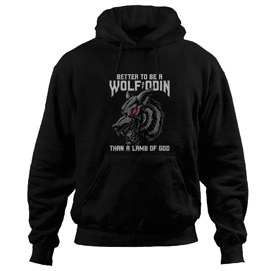 Coyote Mammal Better Be A wolfs Of Odin Than A Lamb Of God Fenrir wolfs 1 Hoodies