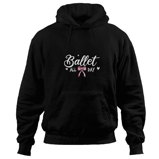 Ballet All Day Ballerina Dancer Dancing Hoodies