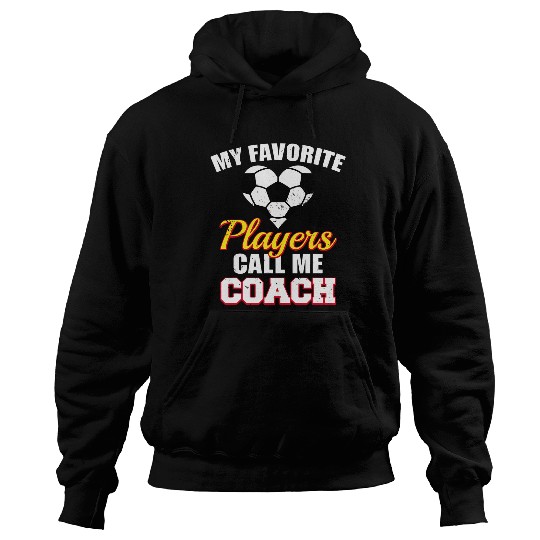 Sport Soccer My Favorite Players Call Me Coachs Funny Soccer Coach Hoodies