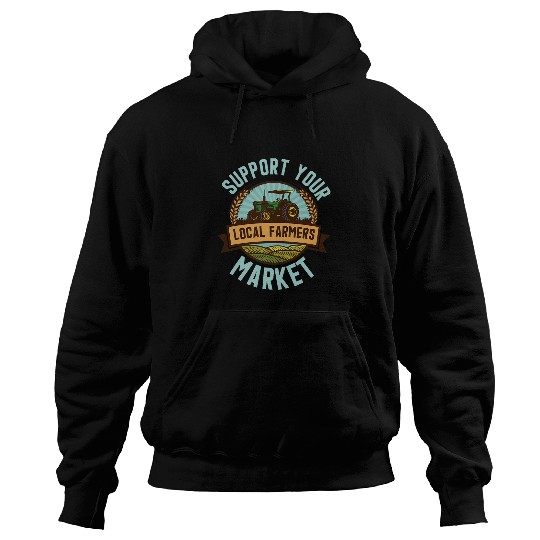Support Your Local Farmers Market Cool Farming Lover Farmer Hoodies