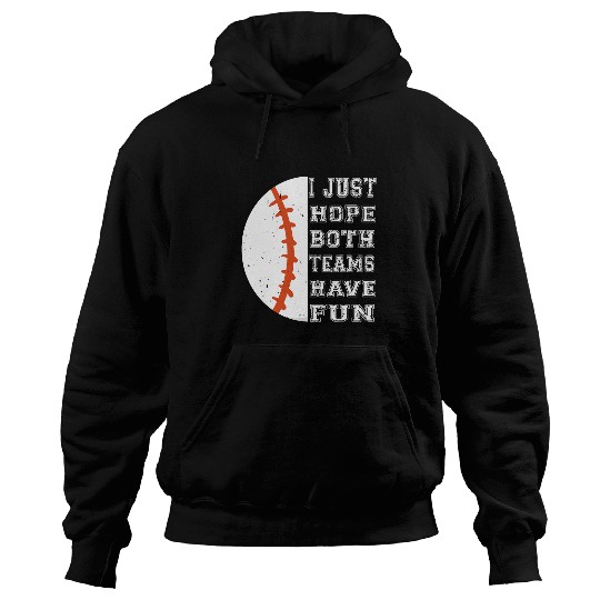 Sport Baseball I Just Hope Both Teams Have Fun Baseball Sport For Men Women Hoodies