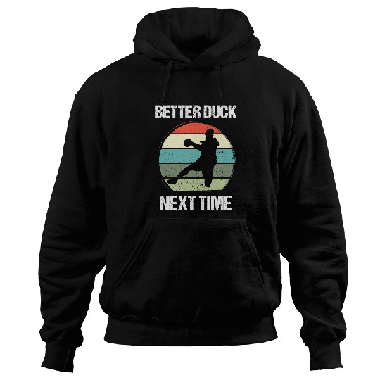 Sport Dodgeball Better Duck Next Time for a Hoodies