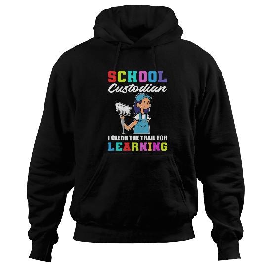 School Custodian I Clear The Trail For Learning 2Janitor Hoodies