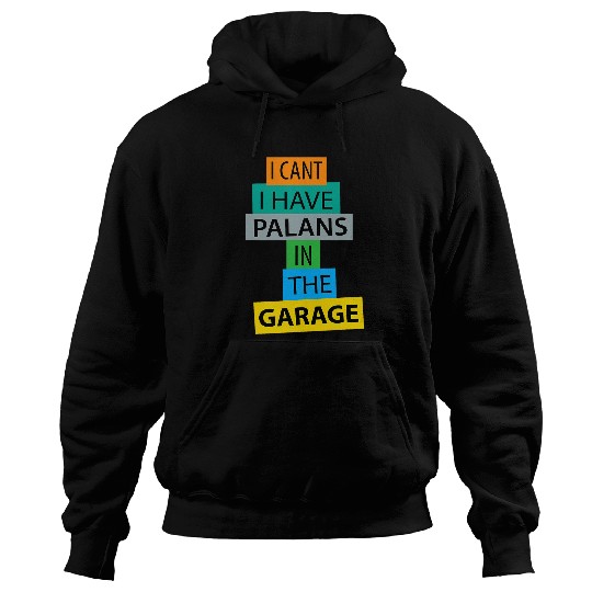 Discover I Cant I Have Plans In The Garage Car Mechanic Funny wow Hoodies