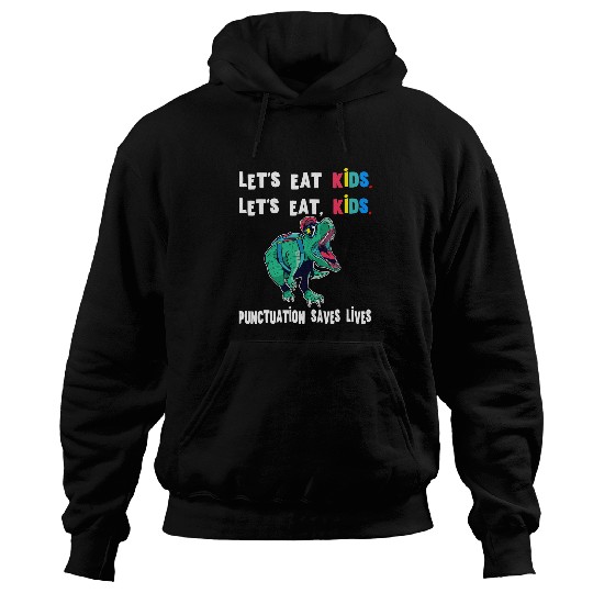Dinosaur Pet Grammar Dino TRex Lets Eat Kids Punctuation Saves Lives Hoodies