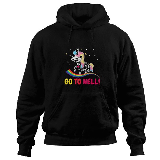 Unicorn Pet Go to hell go into the hell unicorn and rainbow Hoodies