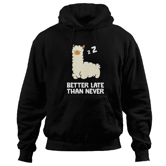 Llama Pet Better Late Than Never Alpaca Hoodies