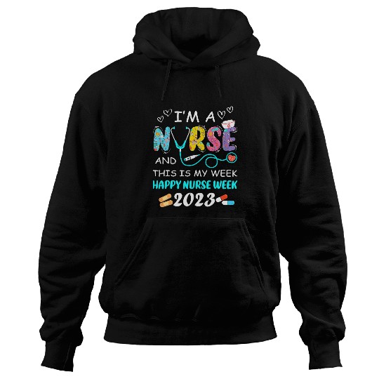Im A nurses And This Is My Week Happy nurses Week 2Gifts Hoodies