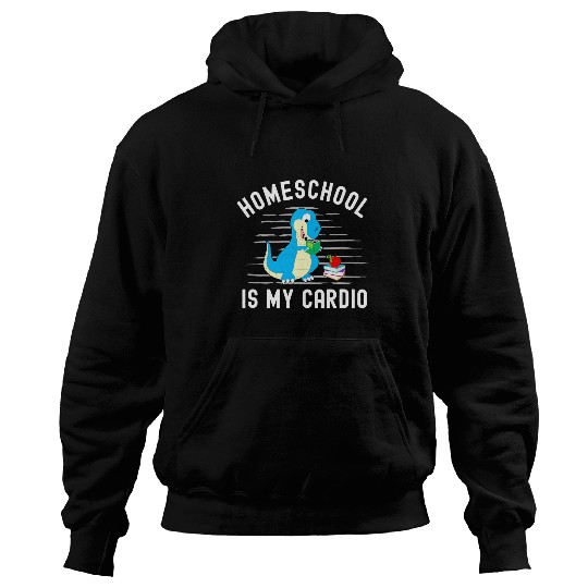 Dinosaur Pet Homeschool is My Cardio Hoodies