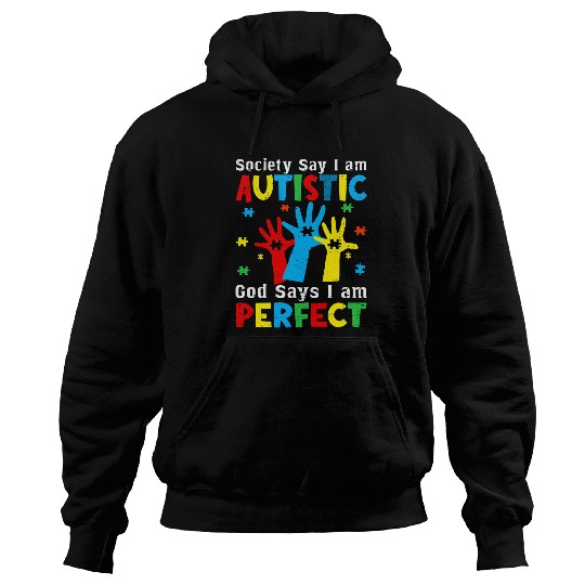 Autism Puzzle Hands Society Say Im Autistic God Says Im Perfect Hoodies