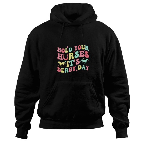 Horse Pet Hold Your Horses Its Derby Day Hoodies