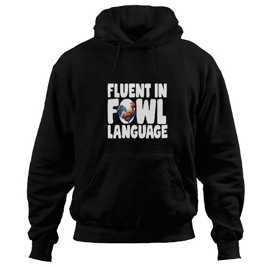 Chicken Pet Fluent in Fowl Language Funny Chicken Rooster Cock Hoodies