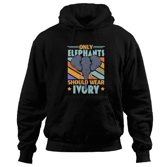Elephant Mammal Only Elephants Should Wear Ivory Wildlife Animal Zafari Hoodies