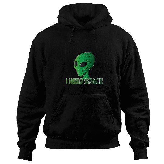 Aliens UFO Extraterristrial I need space Hoodies