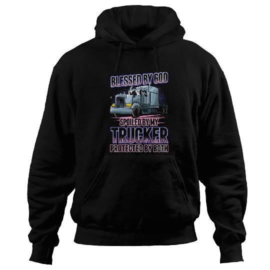Truck Fun Blessed by God Spoiled by my Trucker Funny Trucker Wife Hoodies