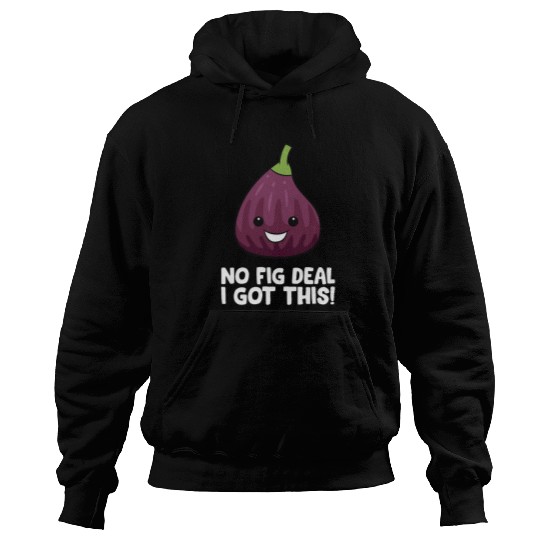 Pig Pet No Fig Deal I Got This Pig Pun Love Figs Hoodies