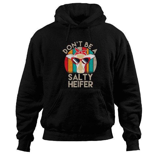 Cow Pet Dont be a salty heifer Barnyard Harvest Farming Barn Cattle 34 Hoodies
