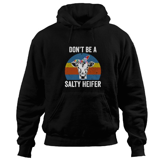 Cow Pet Dont Be A Salty Heifer Farmer Hoodies