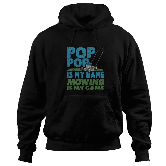 Lawn Mower Fun Pop Pop is My Name Mowing is my Game Grandpa Lawn Mowing Hoodies