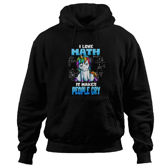 Unicorn Pet Math Lover I Love Math It Makes People Cry Hoodies