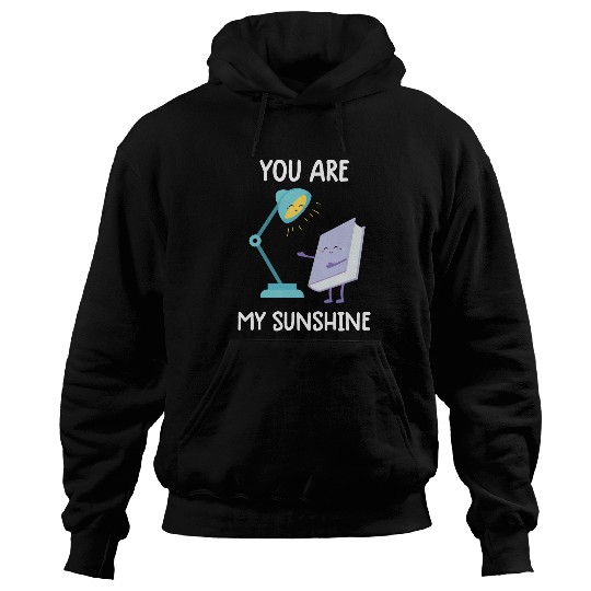 Book Fun You are my sunshine Reading Lamp Book Nerd Book Lover Hoodies