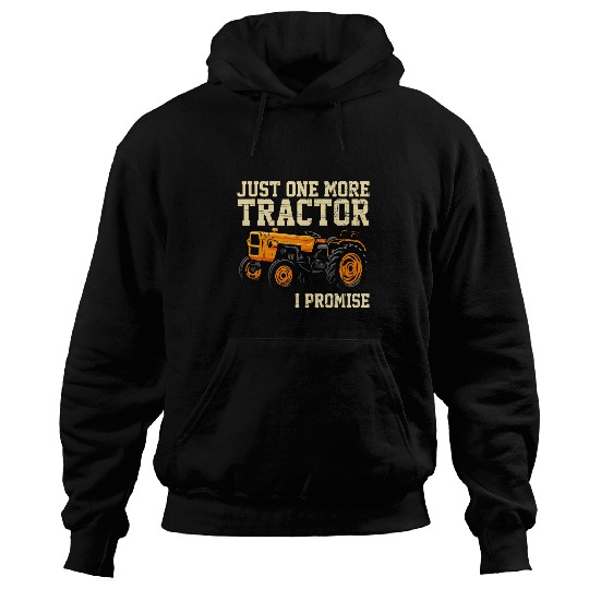 Tractor Fun driving Just one more Tractor I promise Harvest Farming Barn Cattle 43 Hoodies