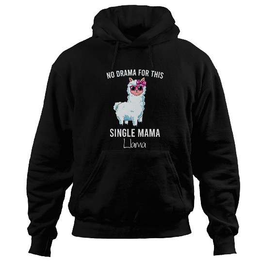 Llama Pet Funny Mom No Drama Llama Lover Single Mama Life Mother Cute Hoodies