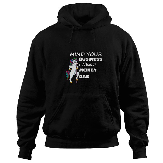 Unicorn Pet Mind Your Business I Need Gas Money Unicorn Funny Gas Prices Hoodies