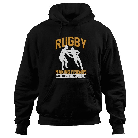 Sport Rugby Funny Rugger League Rugby Making Friends And Destroying Them Hoodies